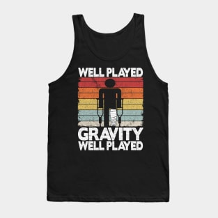 Well Played Gravity Funny Broken Ley Get Well Soon Tank Top